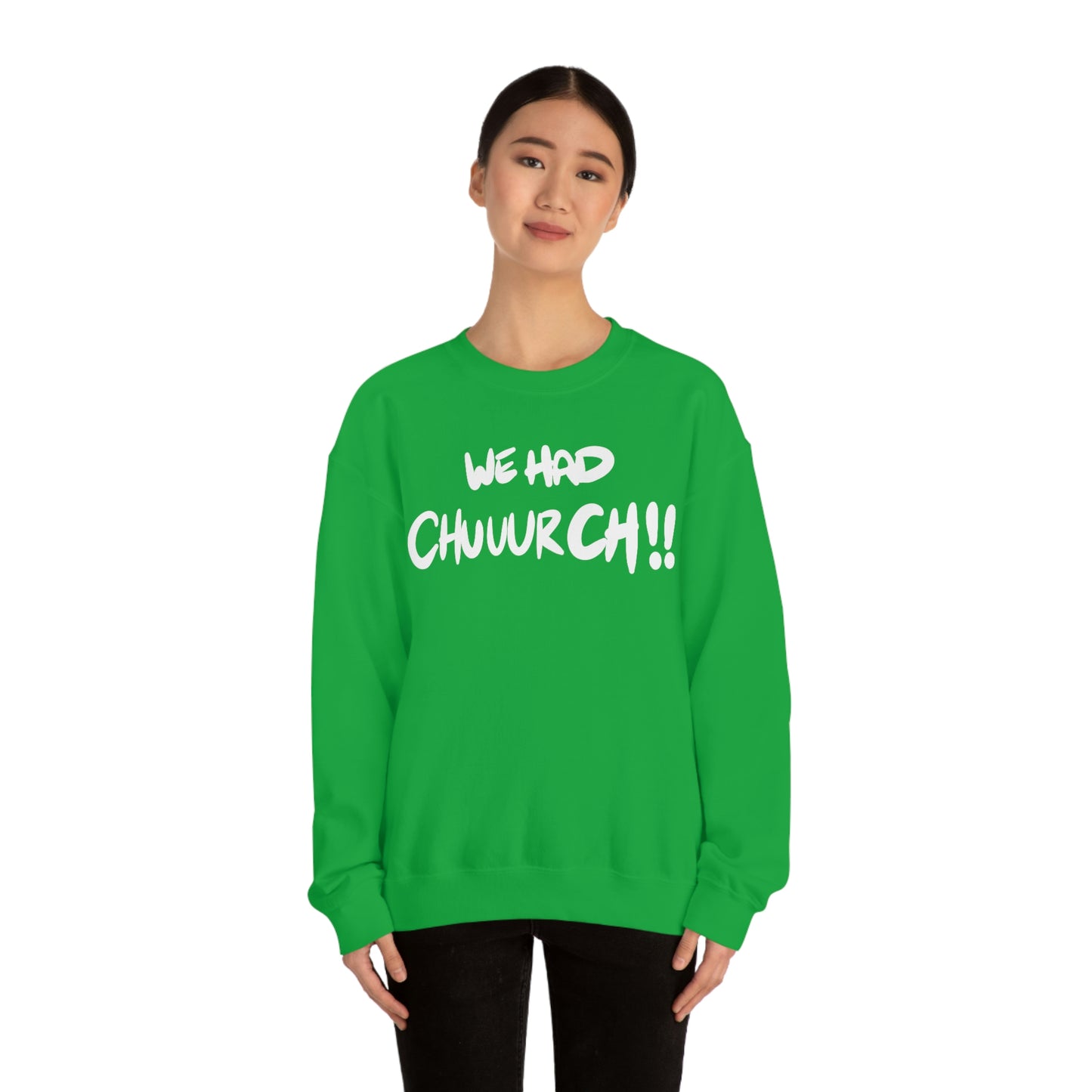 We had Chuuurch!! One God the Brand Sweatshirt