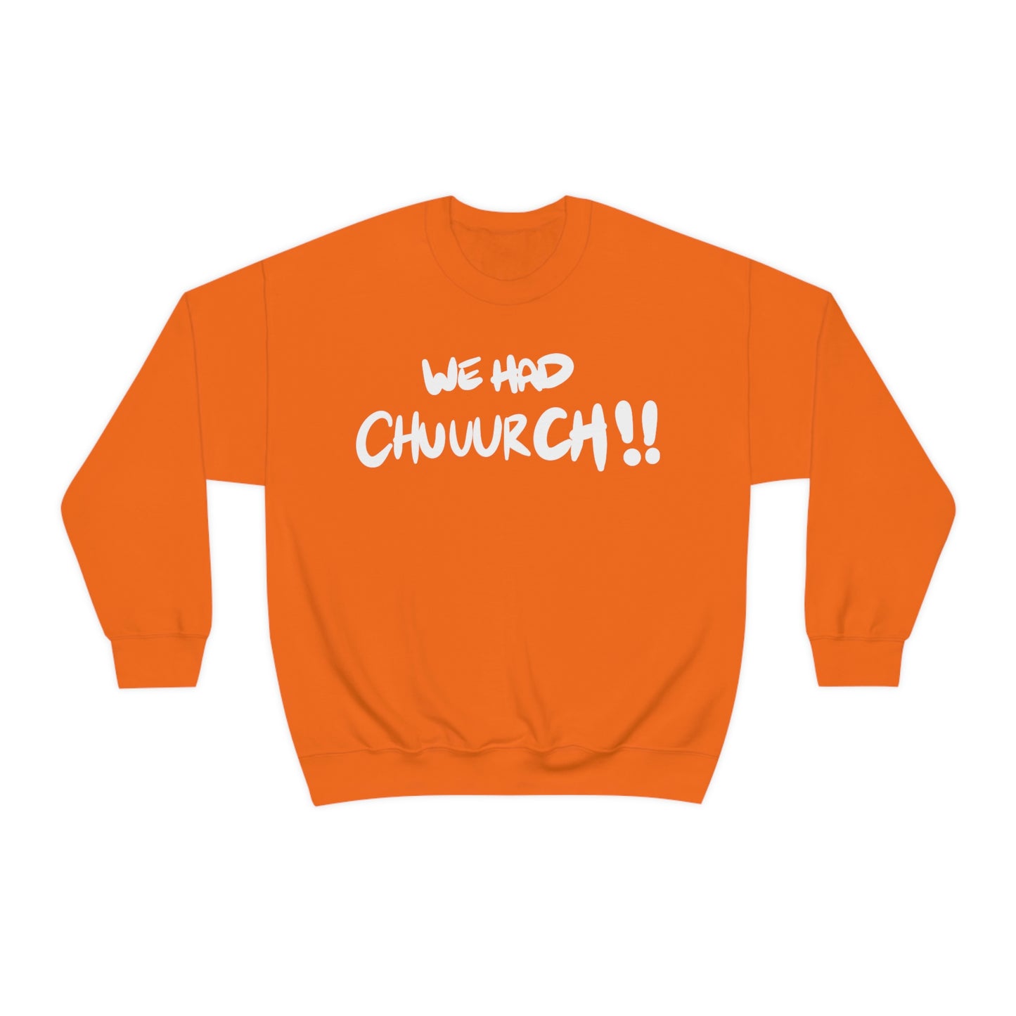 We had Chuuurch!! One God the Brand Sweatshirt