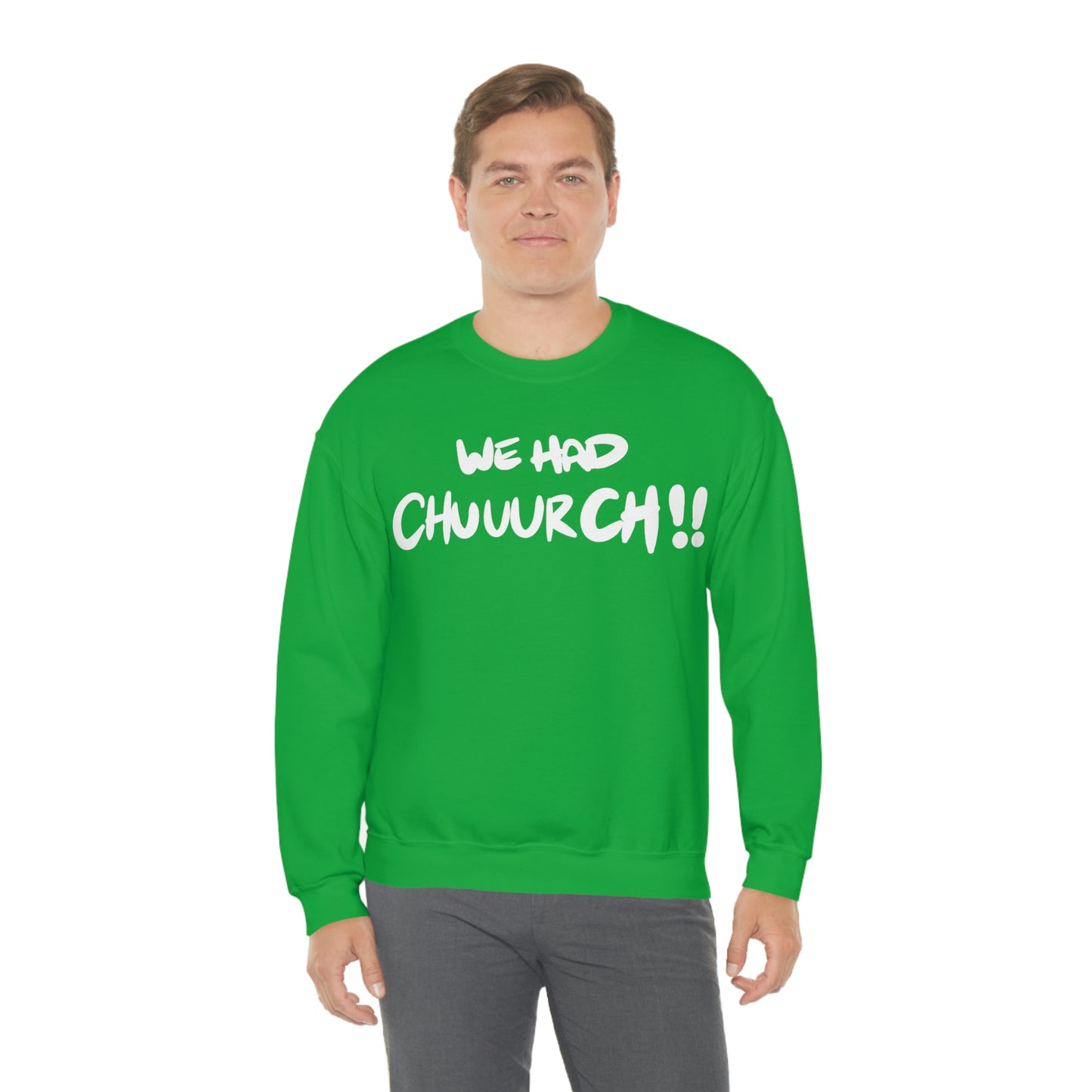 We had Chuuurch!! One God the Brand Sweatshirt