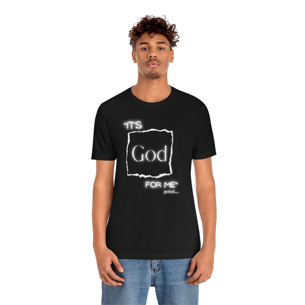 It’s God for me Period One God The Brand T-Shirt