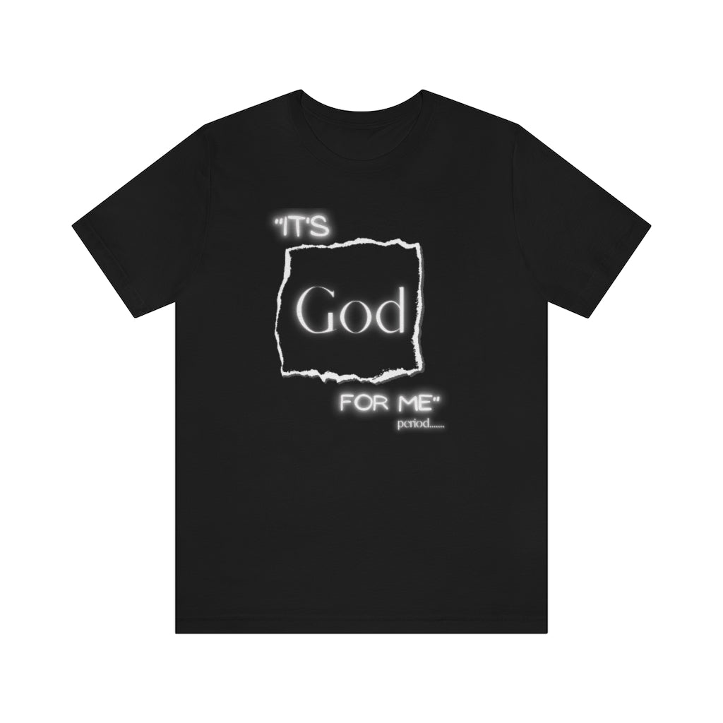 It’s God for me Period One God The Brand T-Shirt