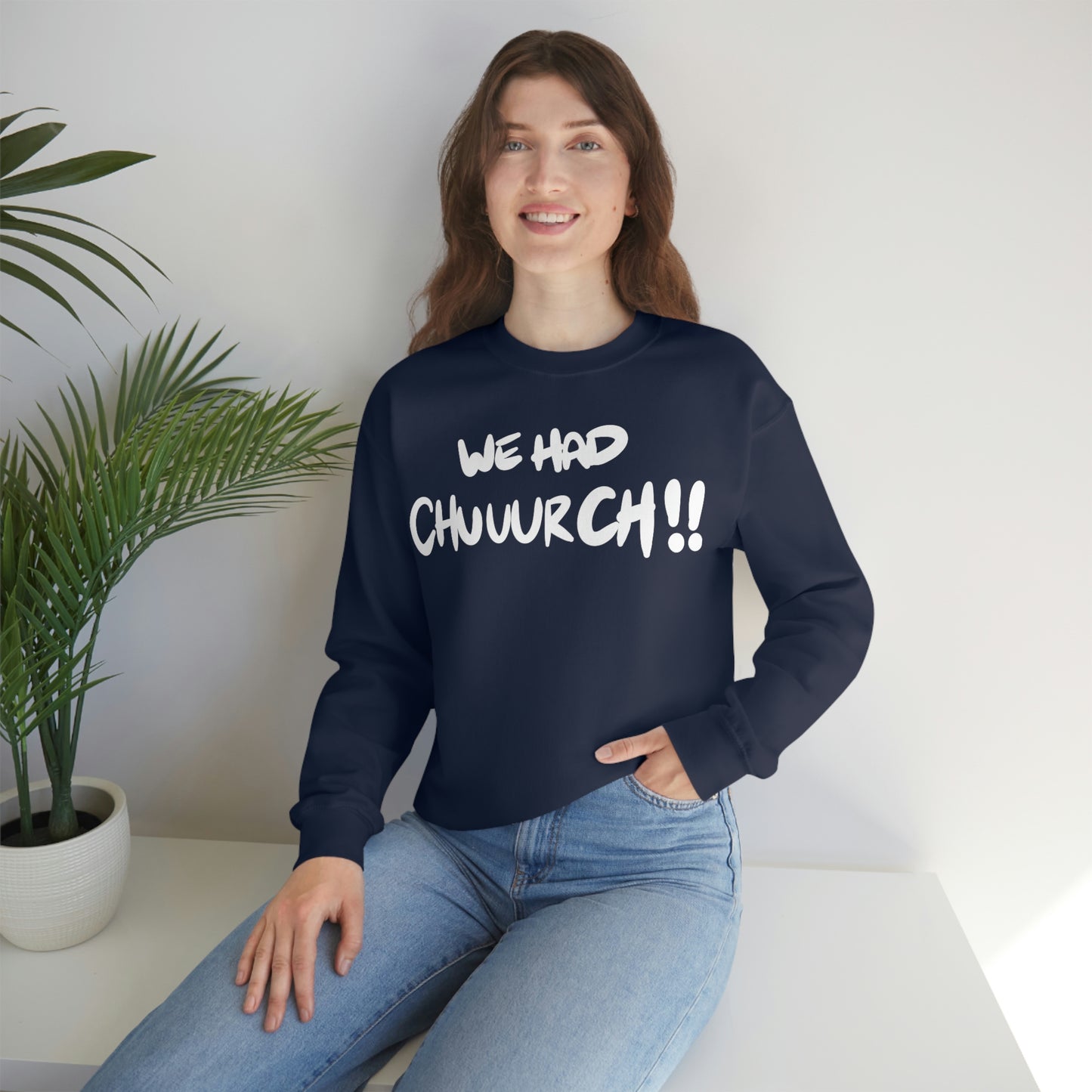 We had Chuuurch!! One God the Brand Sweatshirt