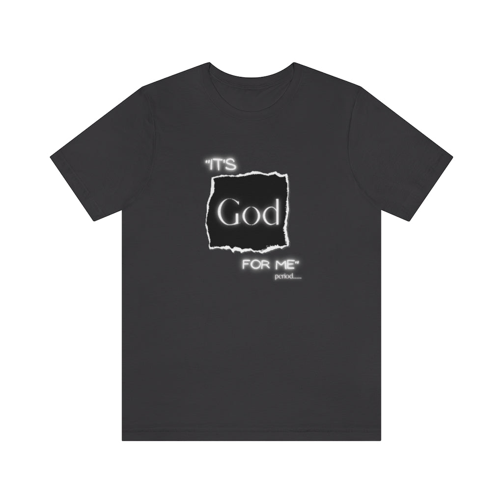 It’s God for me period One God The Brand T-Shirt