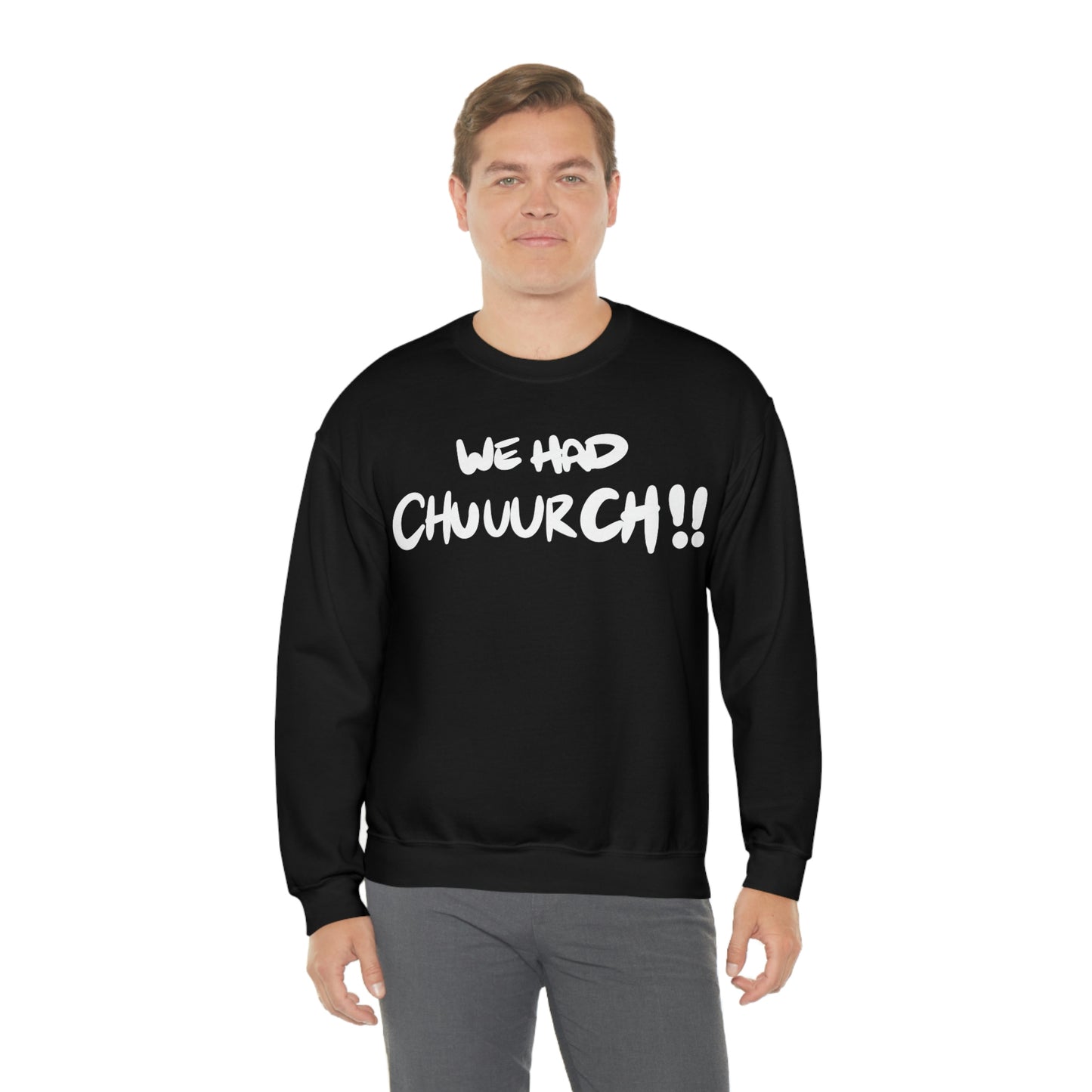 We had Chuuurch!! One God the Brand Sweatshirt