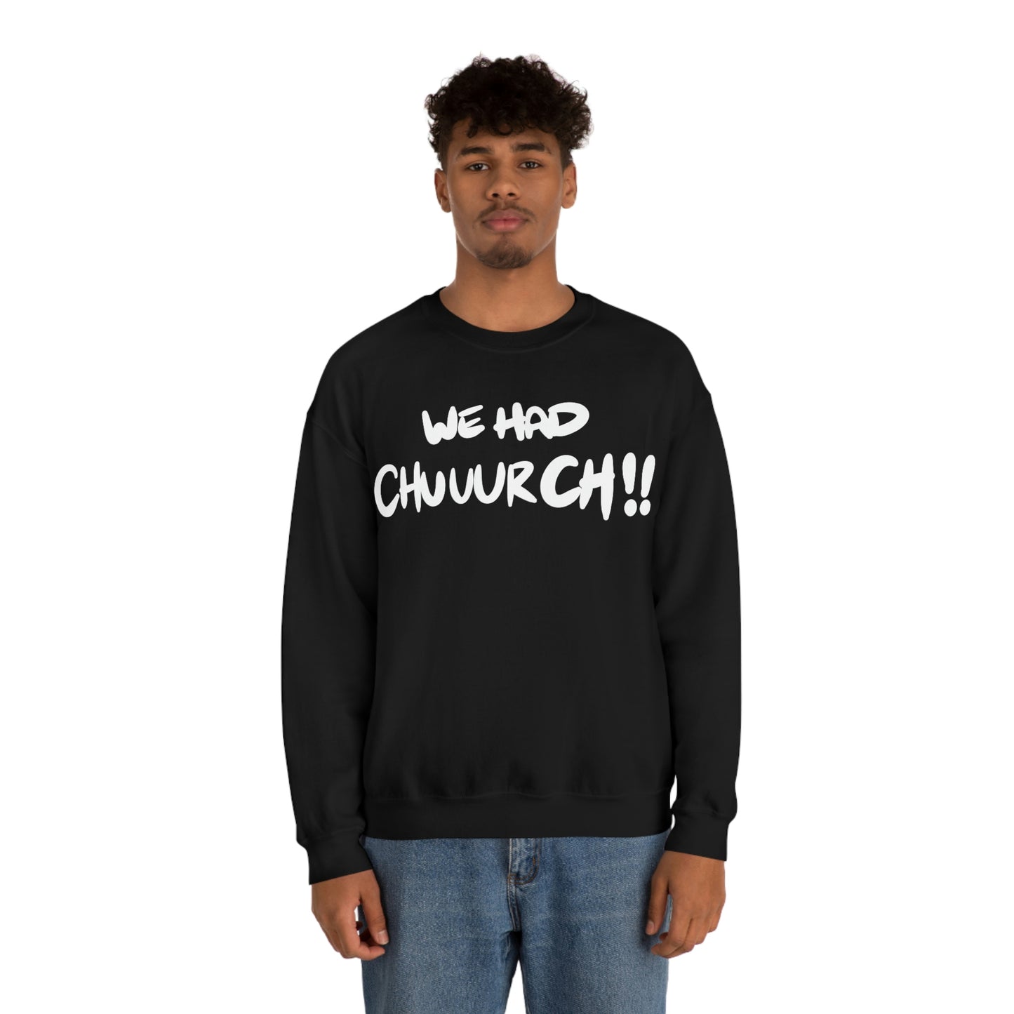 We had Chuuurch!! One God the Brand Sweatshirt