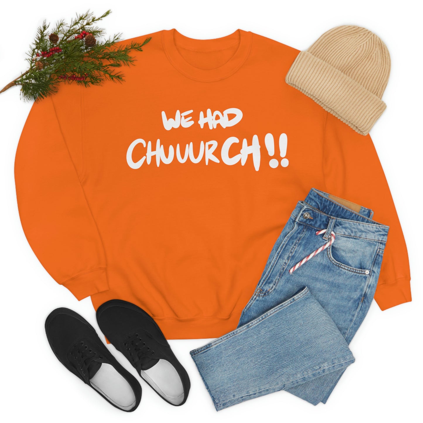 We had Chuuurch!! One God the Brand Sweatshirt