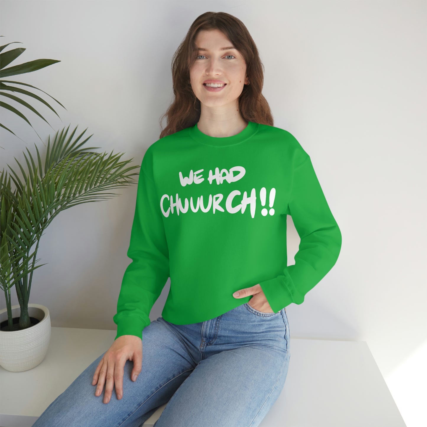 We had Chuuurch!! One God the Brand Sweatshirt