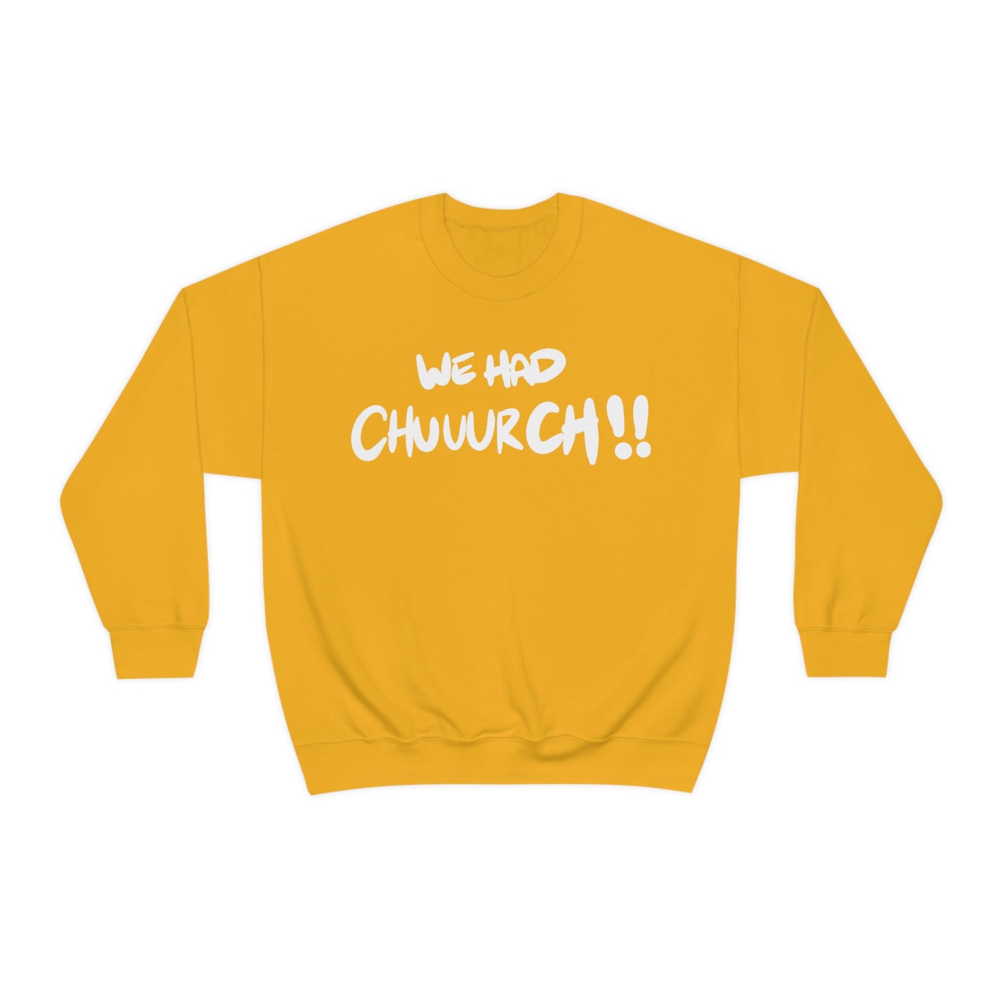 We had Chuuurch!! One God the Brand Sweatshirt