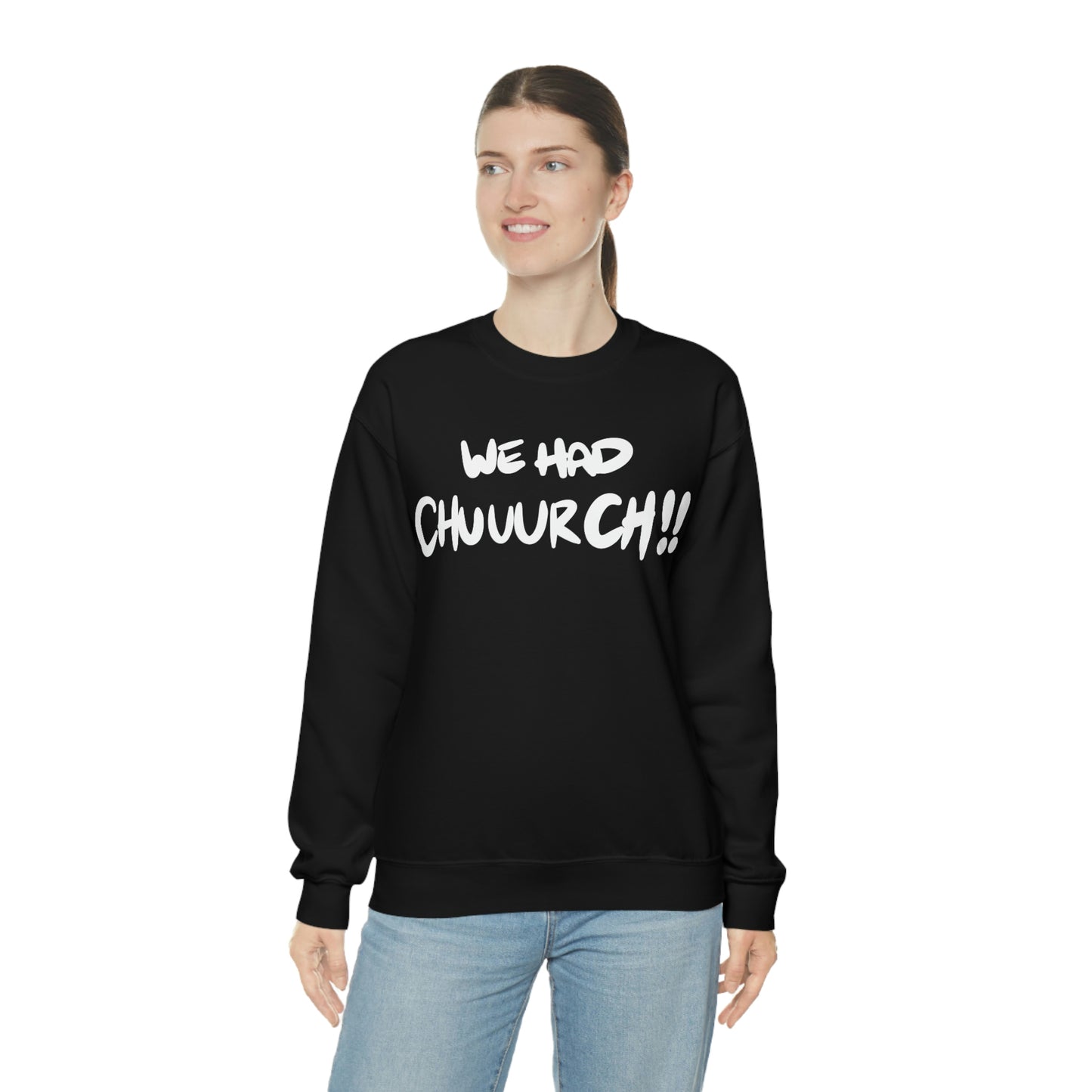 We had Chuuurch!! One God the Brand Sweatshirt