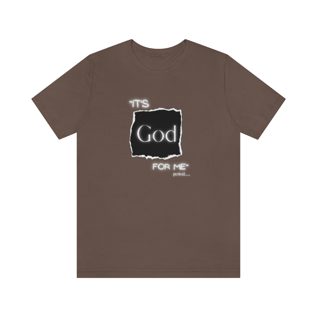 It’s God for me period One God The Brand T-Shirt